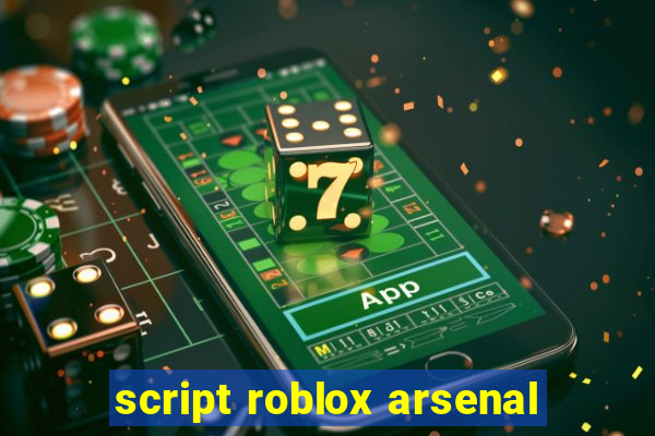 script roblox arsenal